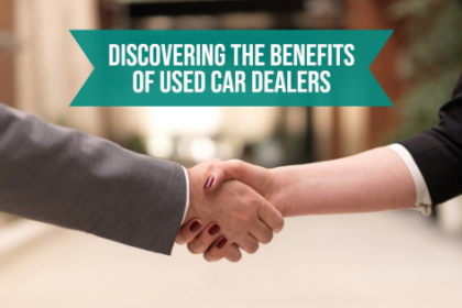 Discovering the Benefits of Used Car Dealers